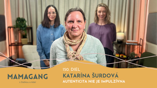Epizóda 150: Katarína Šurdová – autenticita