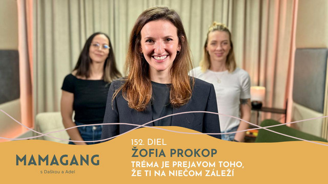 152: Žofia Prokop: Tréma je prejavom toho, že ti na niečom záleží