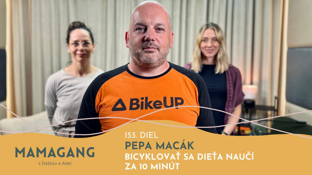 153: Pepa Macák: Bicyklovať sa dieťa naučí za 10 minút