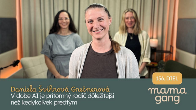 156: Daniela Švihrová Grečnerová: V dobe AI je prítomný rodič dôležitejší než kedykoľvek predtým